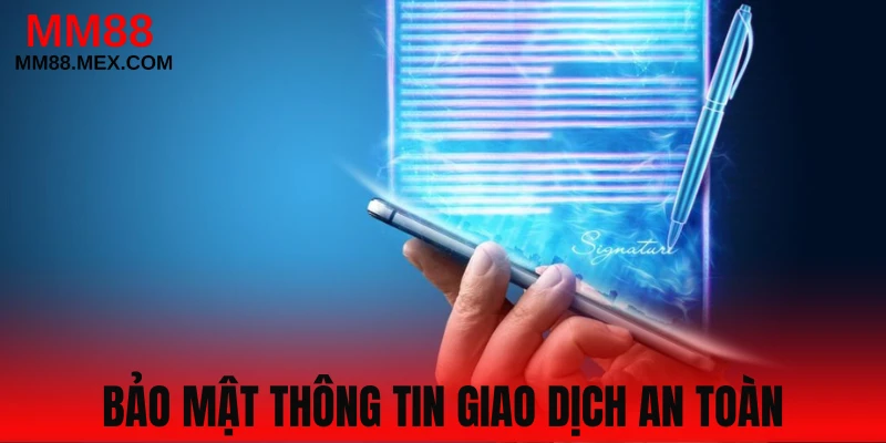 Bảo mật an toàn cho mọi giao dịch MM88