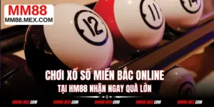 Chơi Xổ Số Miền Bắc Online Tại HM88 Nhận Ngay Quà Lớn