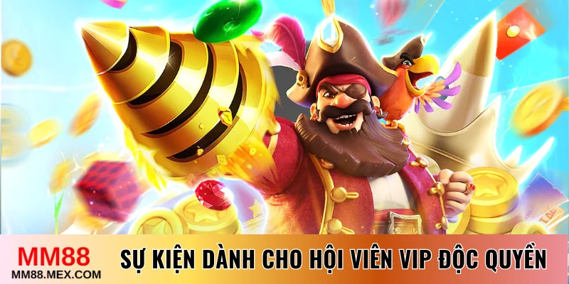 Sự kiện dành cho hội viên VIP độc quyền